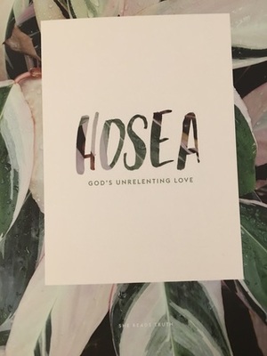 Hosea: God's Unrelenting Love by She Reads Truth