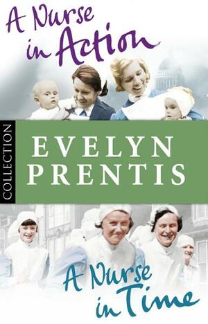 Evelyn Prentis Bundle: A Nurse in Time/A Nurse in Action by Evelyn Prentis