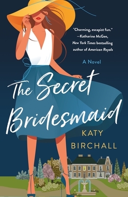 The Secret Bridesmaid by Katy Birchall