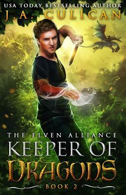 The Keeper of Dragons: The Elven Alliance by J. a. Culican