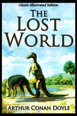 The Lost World (Classic Illustrated Edition) by Arthur Conan Doyle