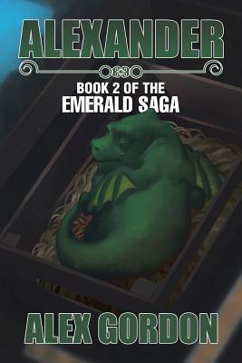 Alexander: Book 2 of the Emerald Saga by Alex Gordon