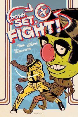 Down, Set, Fight! by Chris Sims, Scott Kowalchuk, Chad Bowers