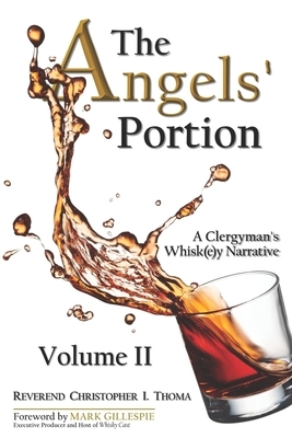 The Angels' Portion, Volume 2: A Clergyman's Whisk(e)y Narrative by Christopher Ian Thoma