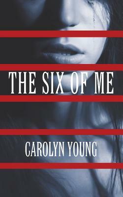 The Six of Me by Carolyn Young