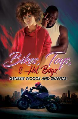 Bikes, Toys, & Hot Boyz by Genesis Woods, Shantaé