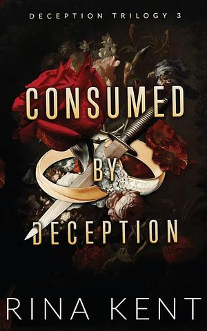 Consumed by Deception by Rina Kent