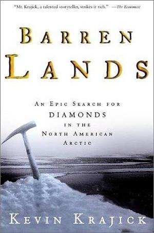 Barren Lands: An Epic Search For Diamonds in the North American Arctic by Kevin Krajick, Kevin Krajick