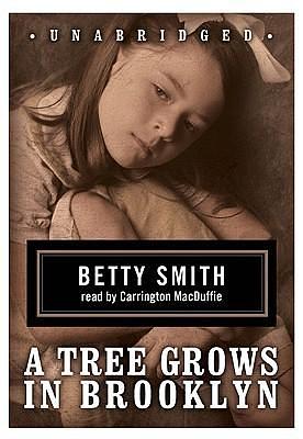 A Tree Grows in Brooklyn: Library Edition by Betty Smith, Betty Smith, Carrington MacDuffie