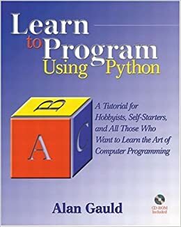 Learn to Program Using Python: A Tutorial for Hobbyists, Self-starters and All Who Want to Learn the Art of Computer Programming by Alan Gauld