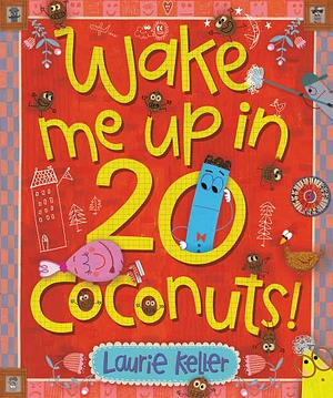 Wake Me Up in 20 Coconuts! by Laurie Keller