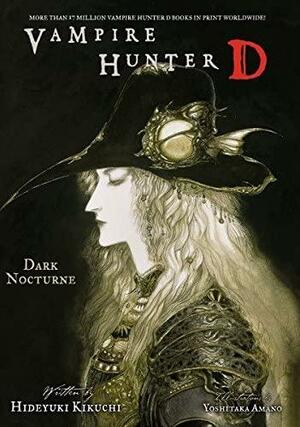 Vampire Hunter D Volume 10: Dark Nocturne by Hideyuki Kikuchi, Kevin Leahy