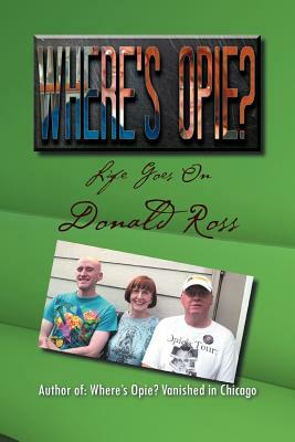 Where's Opie?: Life Goes on by Donald Ross