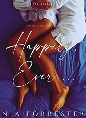 Happily, Ever ... by Nia Forrester