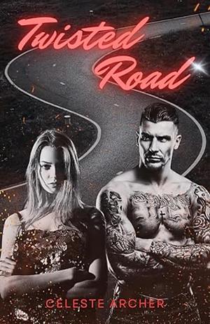 Twisted Road by Celeste Archer, Celeste Archer