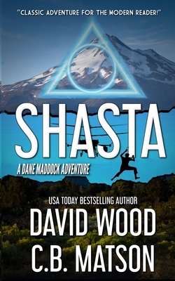 Shasta: A Dane Maddock Adventure by C. B. Matson, David Wood