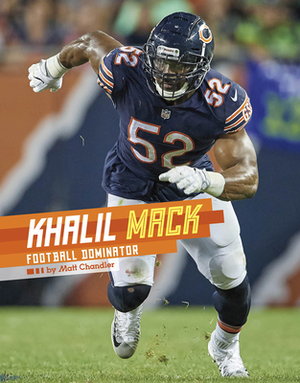 Khalil Mack: Football Dominator by Matt Chandler
