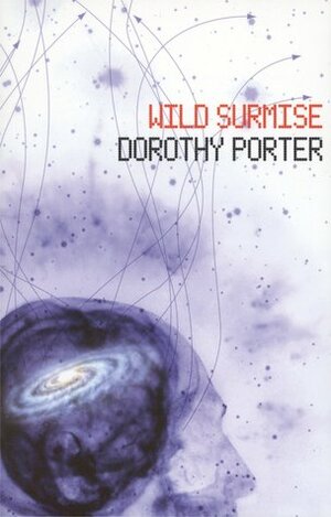 Wild Surmise by Dorothy Porter