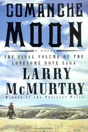 Comanche Moon: A Novel by Larry McMurtry