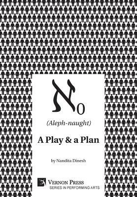 (Aleph-naught): A play & a plan by Nandita Dinesh