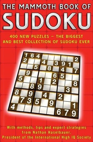 The Mammoth Book of Sudoku: Over 400 New Puzzles - The Biggest and Best Collection of Sudoku Ever by Nathan Haselbauer