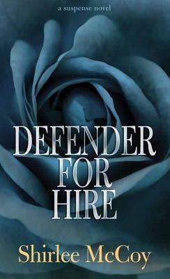 Defender for Hire by Shirlee McCoy