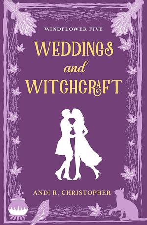 Weddings and Witchcraft by Andi C. Buchanan, Andi R. Christopher