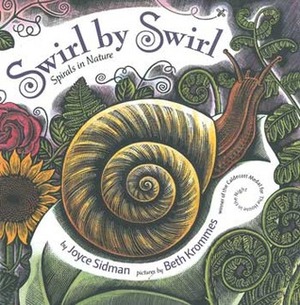 Swirl by Swirl: Spirals in Nature by Joyce Sidman, Beth Krommes