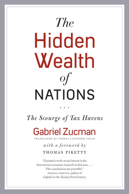 The Hidden Wealth of Nations: The Scourge of Tax Havens by Gabriel Zucman