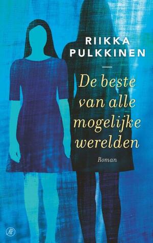 De beste van alle mogelijke werelden by Riikka Pulkkinen