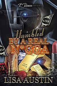 Humbled By A Real N*gga by Lisa Austin