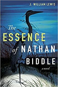 The Essence of Nathan Biddle by J. William Lewis, J. William Lewis