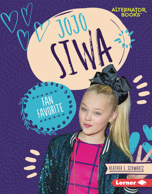 Jojo Siwa: Fan Favorite by Heather E. Schwartz