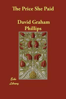 The Price She Paid by David Graham Phillips