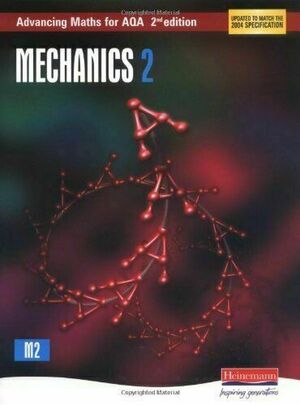 Mechanics 2 (Advancing Maths for AQA) by Ted Graham, Roger Williamson, Sam Boardman, David B. Pearson, Aidan Burrows