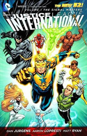 Justice League International, Volume 1: The Signal Masters by Matt Ryan, Aaron Lopresti, Marco Castiello, Dan Jurgens