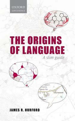 The Origins of Language: A Slim Guide by James R. Hurford