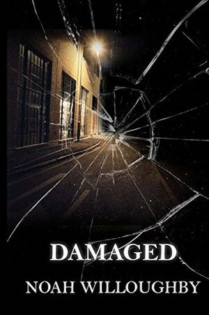Damaged by Noah Willoughby