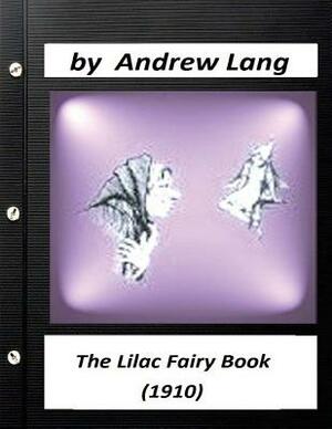 The Lilac Fairy Book (1910) by Andrew Lang (Children's Classics) by Andrew Lang