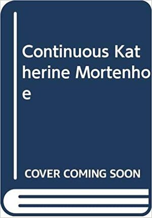 The Continuous Katherine Mortenhoe: A Novel by D.G. Compton