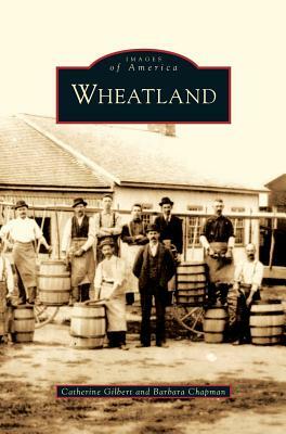 Wheatland by Barbara Chapman, Catherine Gilbert