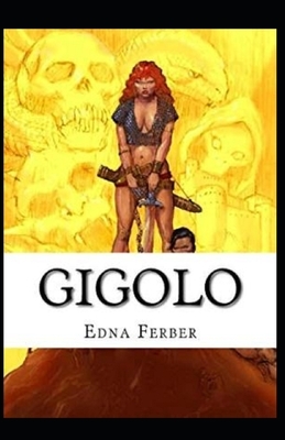 Gigolo Illustrated by Edna Ferber