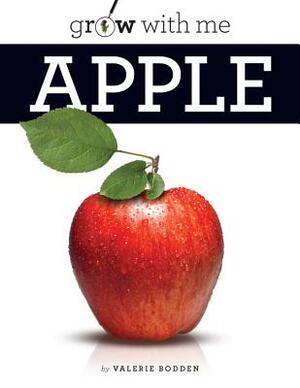 Grow with Me: Apple by Valerie Bodden