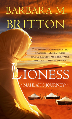 Lioness: Mahlah's Journey by Barbara M. Britton