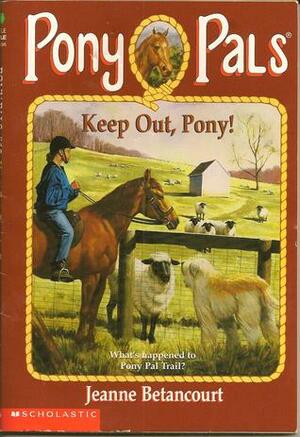 Keep Out, Pony! by Jeanne Betancourt