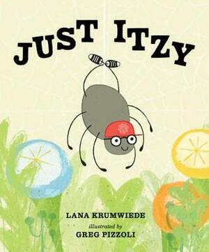 Just Itzy by Greg Pizzoli, Lana Krumwiede