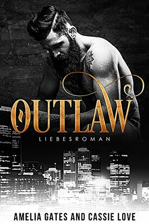 Outlaw by Cassie Love, Amelia Gates