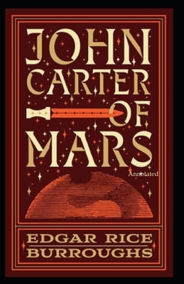 John Carter of Mars [Annotated] by Edgar Rice Burroughs