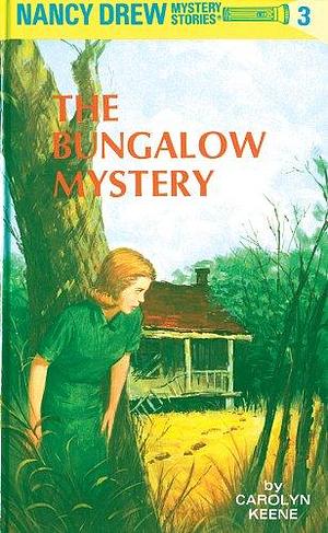 Nancy Drew 03: The Bungalow Mystery by Carolyn Keene, Carolyn Keene