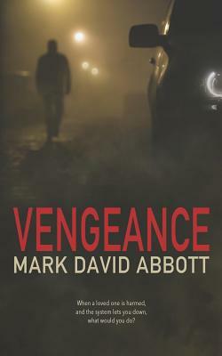 Vengeance: A Revenge Thriller - John Hayes Book 1 by Mark David Abbott